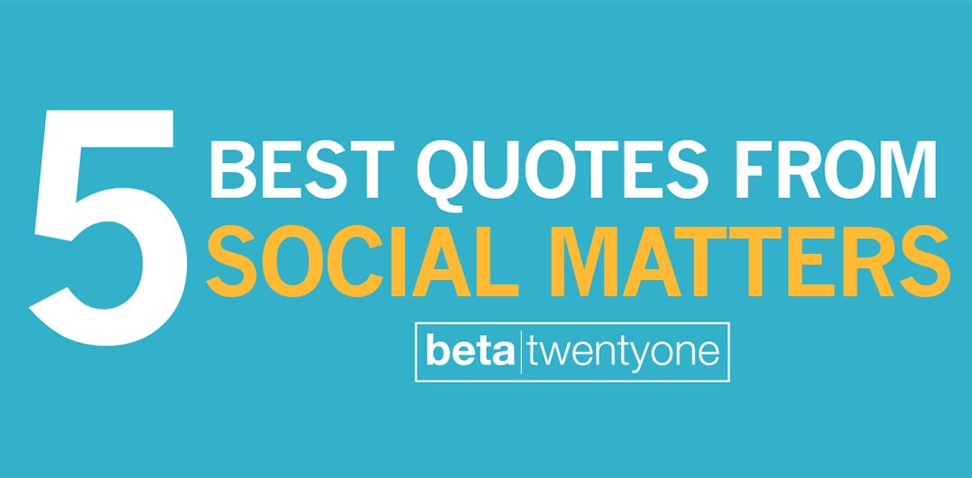 5 Best Quotes From Social Matters Singapore 2014