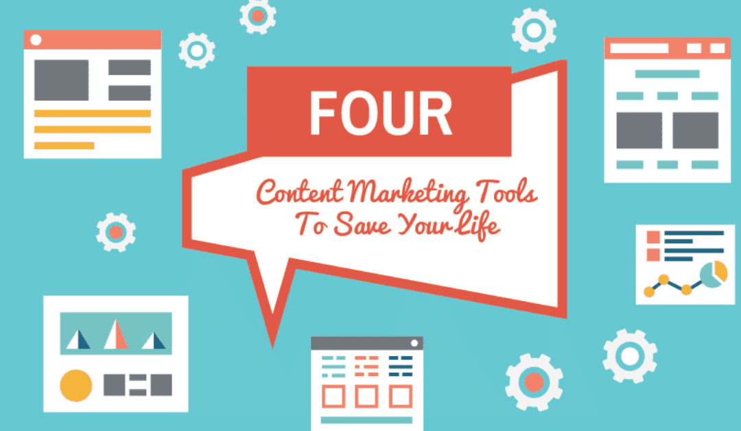 4 Content Marketing Tools To Save Your Life