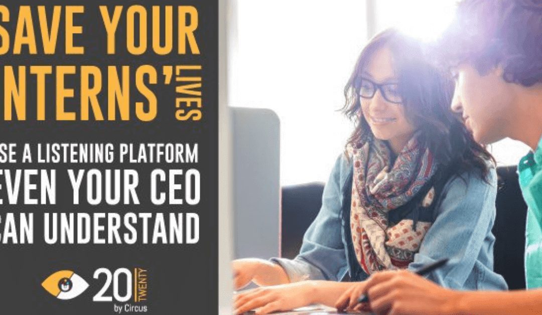 Save your interns’ lives – use a Listening Platform even your CEO can understand.