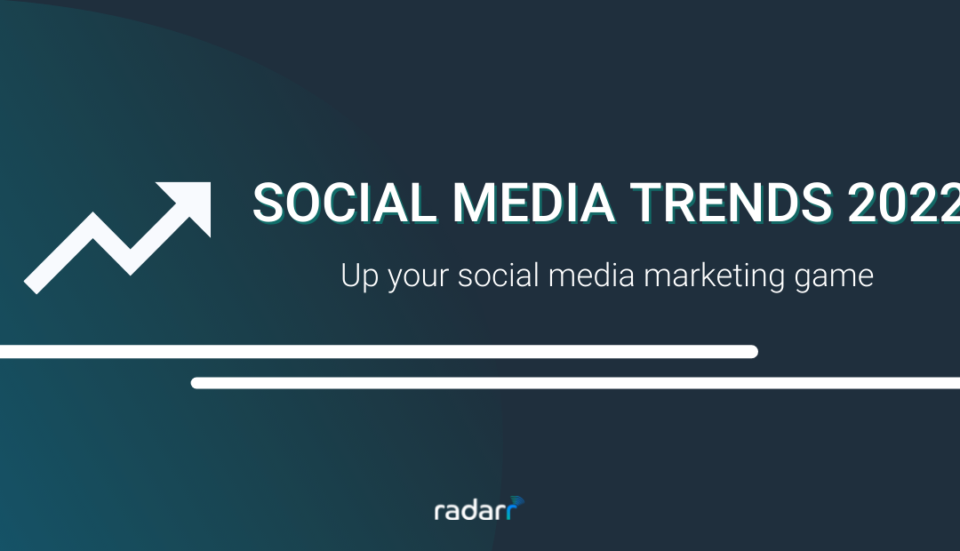 It’s Time to Catch Up With These Social Media Marketing Trends 2022