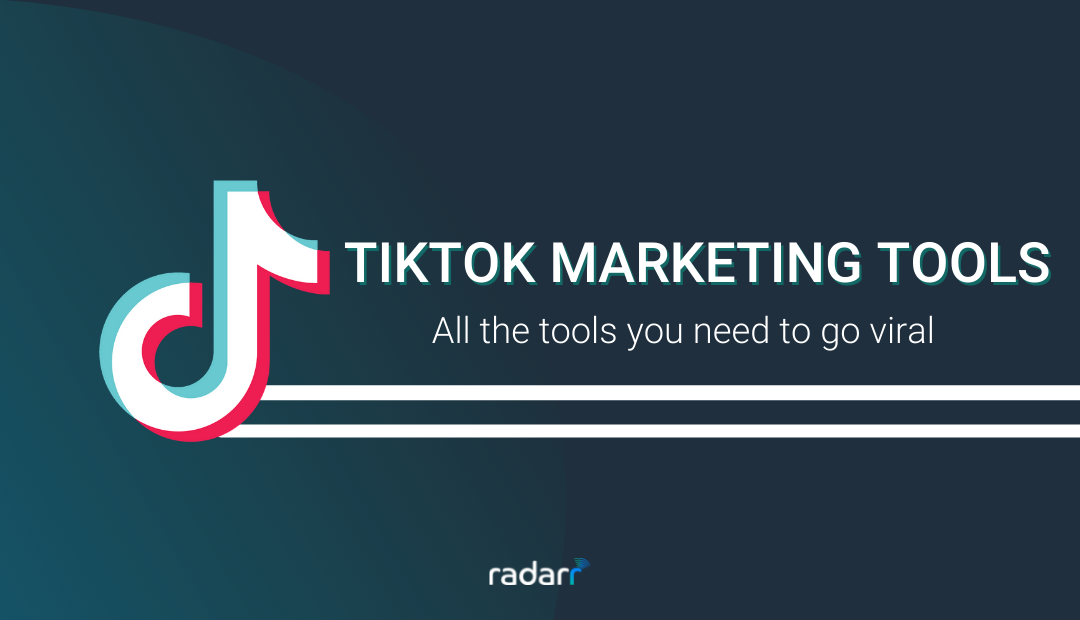 10+ Best TikTok Marketing Tools You Need to Go Viral
