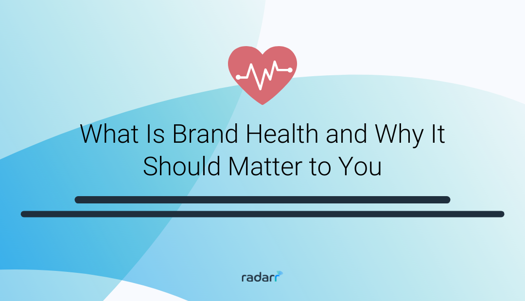 Brand Health: What It Is, Why It Matters, How To Measure It And How To Improve It?