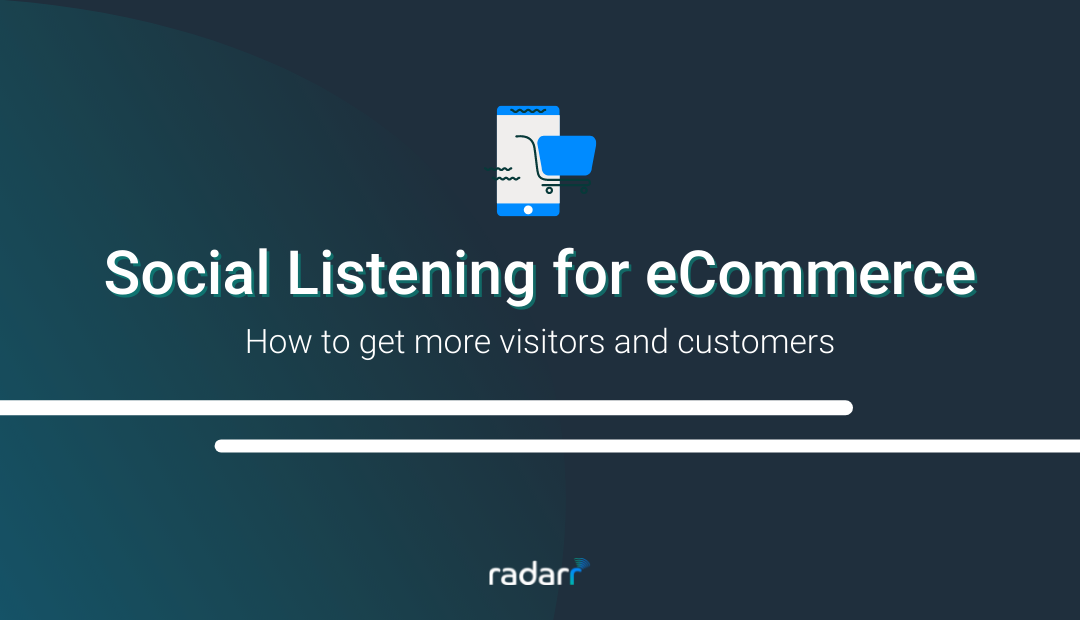 Social Listening For eCommerce: How DTC Brands Can Use Social Listening To Rise Above The Competition