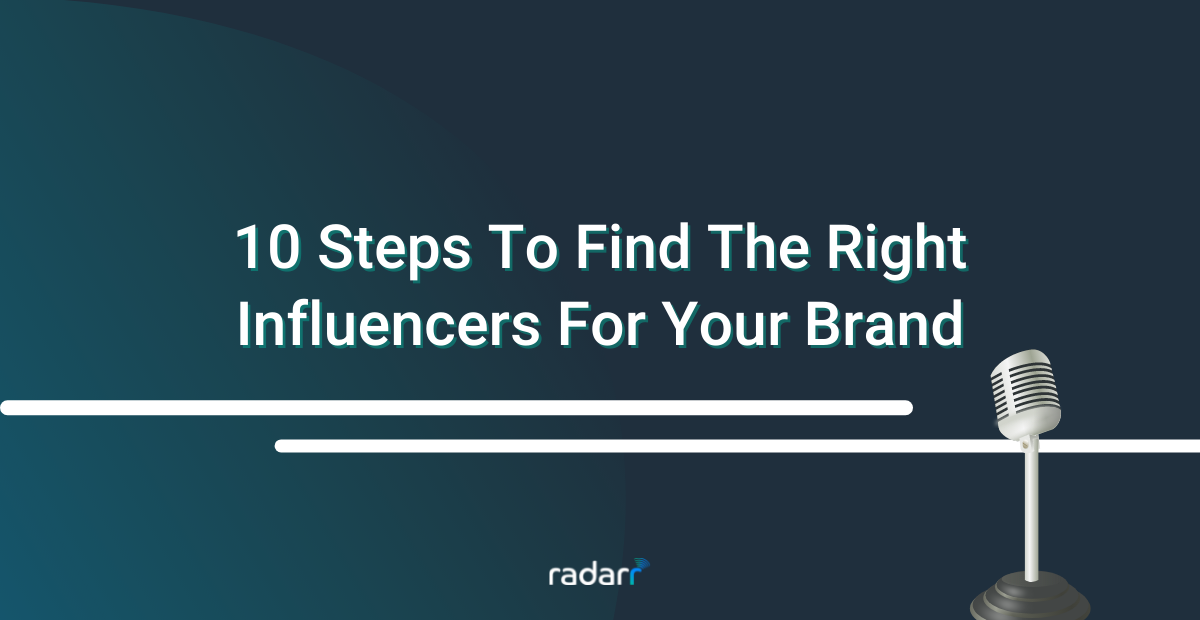 Find the Right Influencers: 10 Steps to Find the Right Influencer for Your Campaign