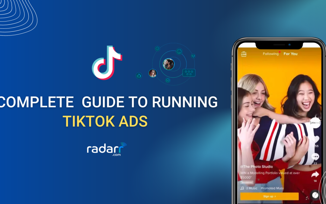 TikTok Ads – The Complete Guide to Running Paid Campaigns on TikTok