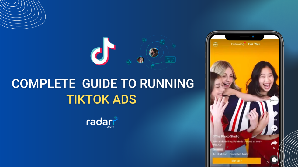 The Complete Guide to Running TikTok Ads