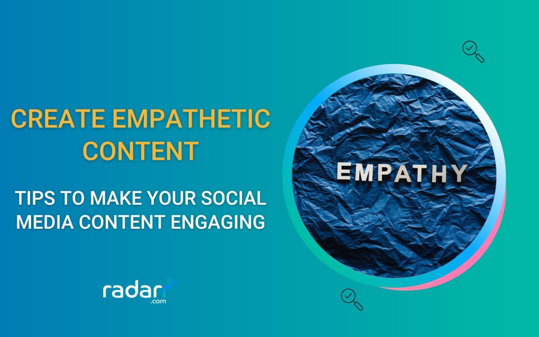Create Empathetic Content: Tactics, Examples and Psychologies to Use
