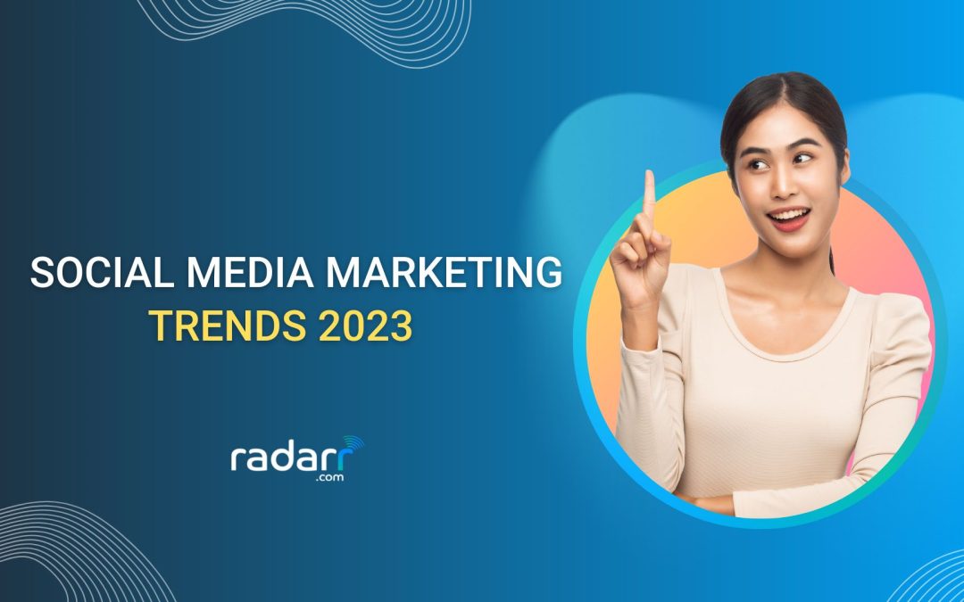 Social Media Trends to Look Out for in 2023