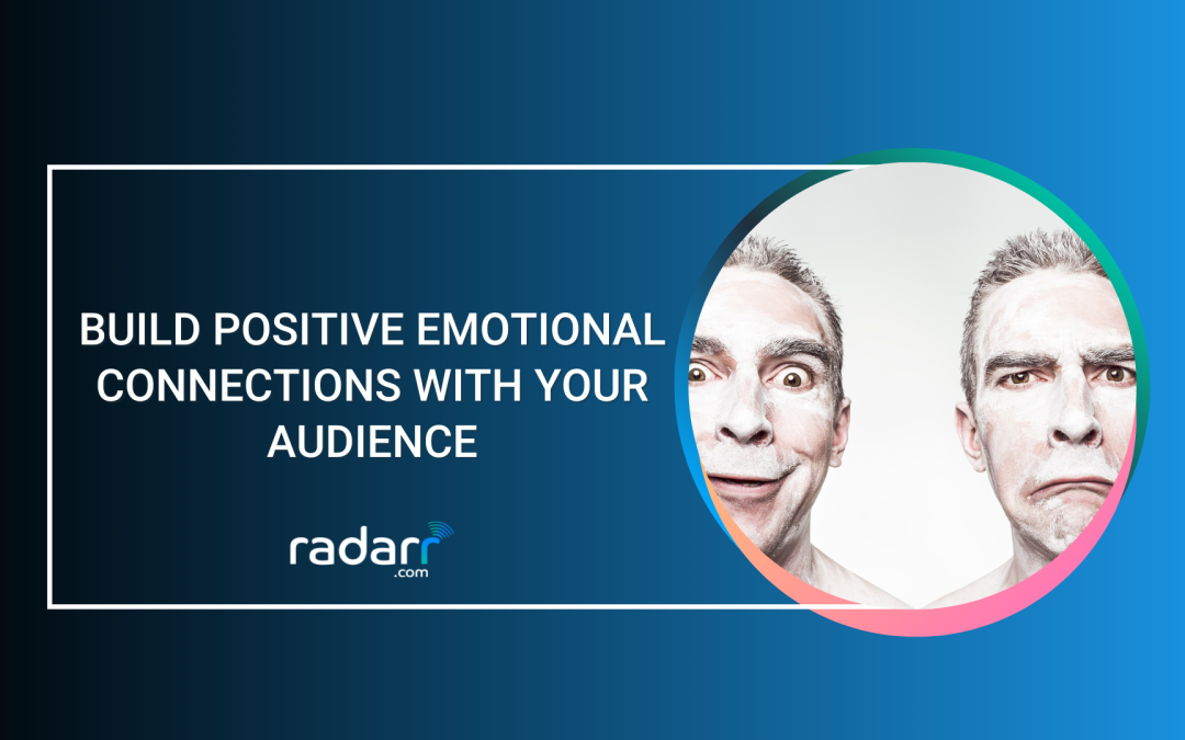 Emotion Marketing: Ways to Build Positive Emotional Connections With Your Audience and Customers