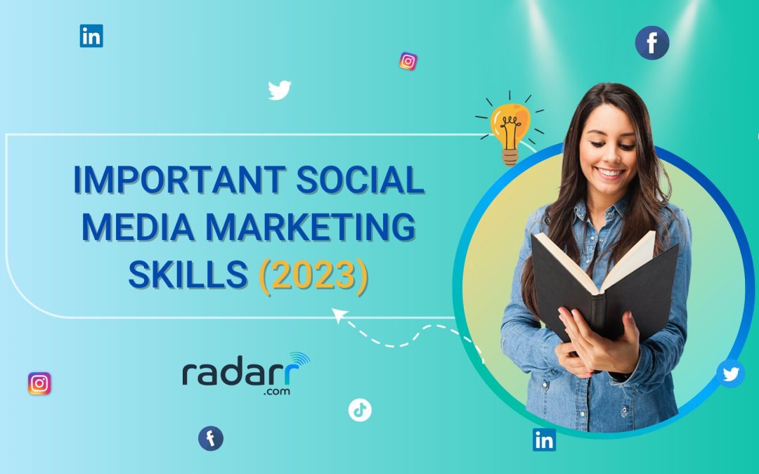 List of Must-have Social Media Marketing Skills for 2023 and Beyond