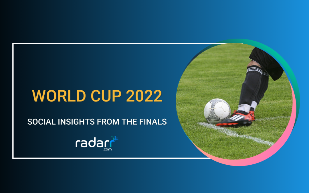 Social Media Insights from FIFA World Cup 2022: WHAT A FINAL!