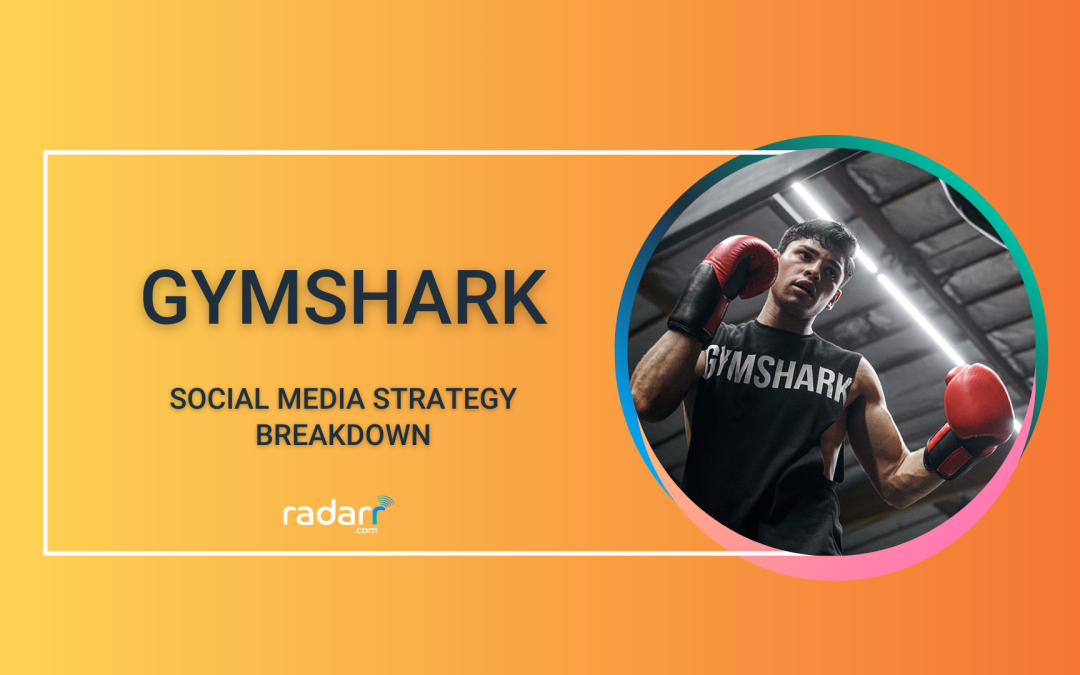 Breakdown of Gymshark’s Social Media Strategy