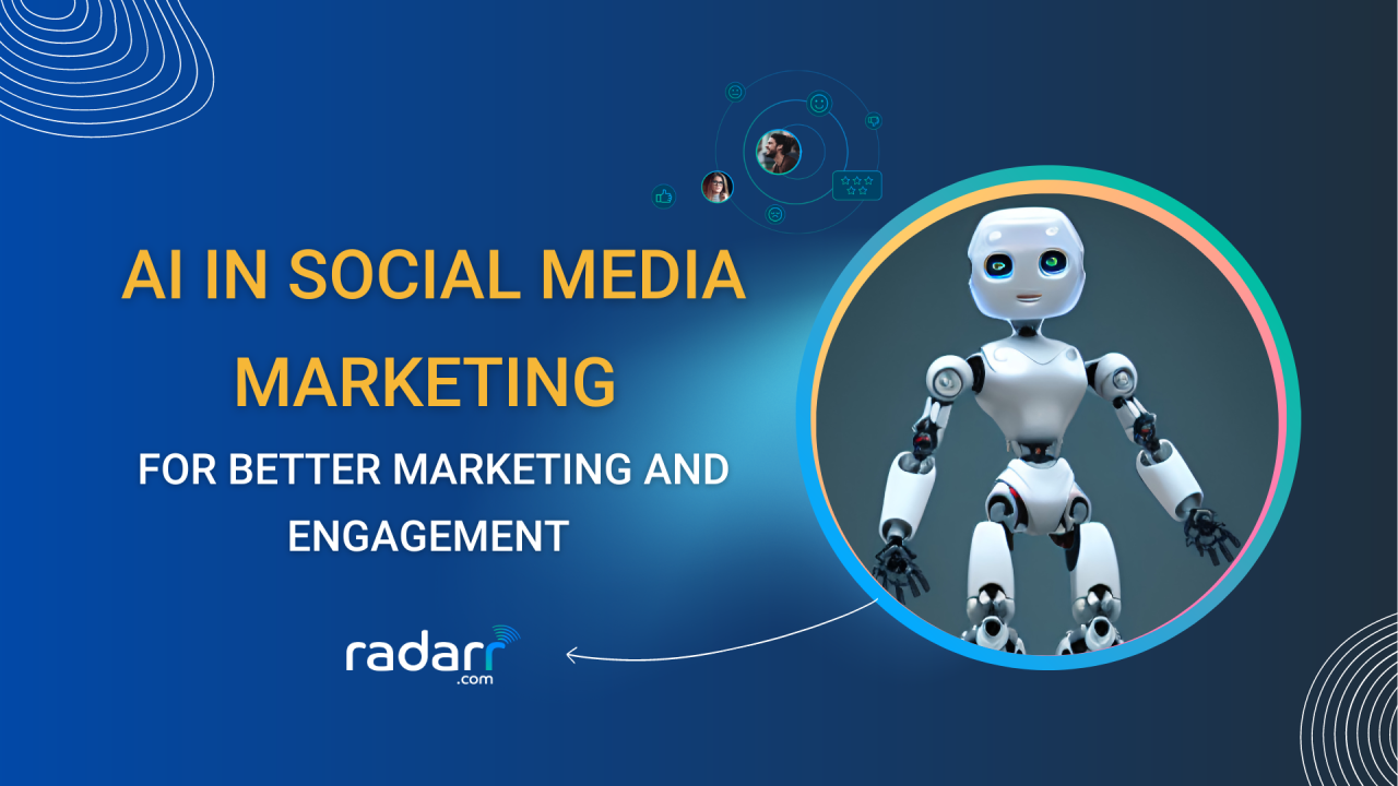Complete Guide on AI in Social Media Marketing | Radarr