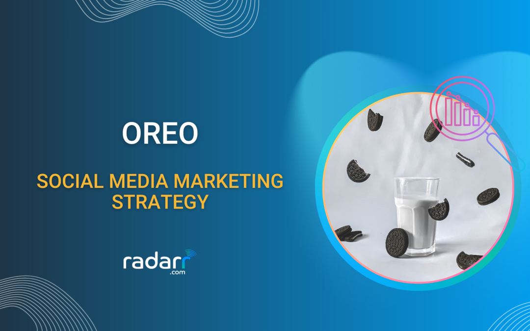 Unlocking the Secrets of Oreo’s Social Media Marketing Strategy