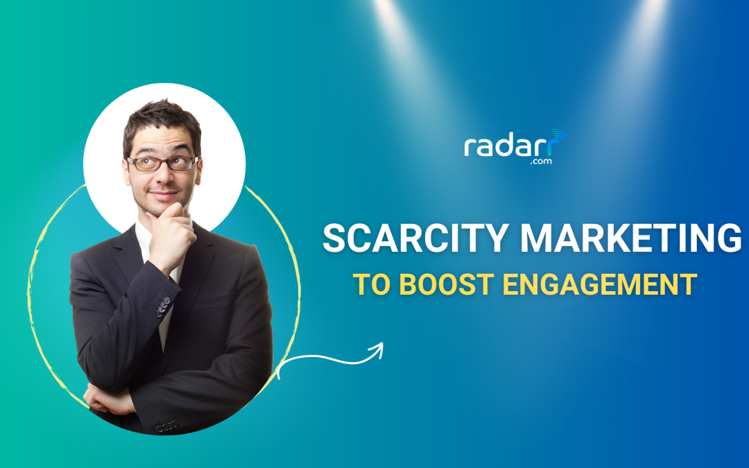 How to Use Scarcity Marketing to Boost Audience Engagement and Conversions