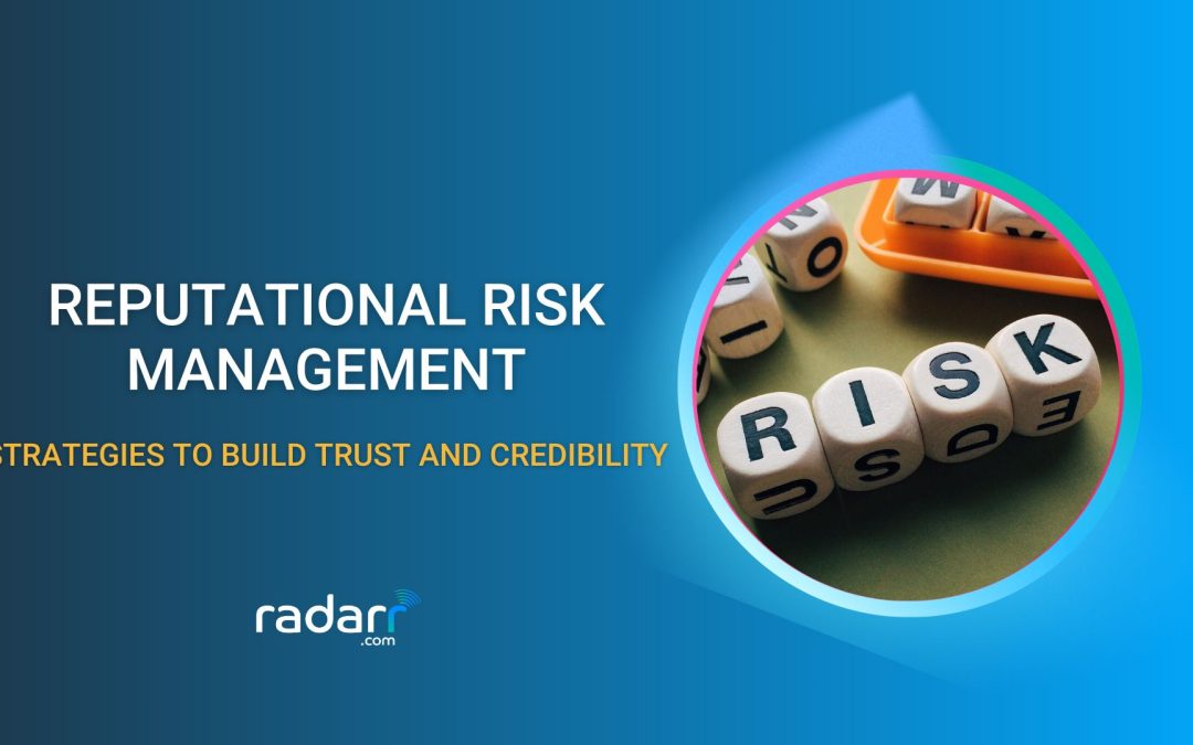 Reputational Risk Management – Strategies to Build Trust and Credibility With ORM