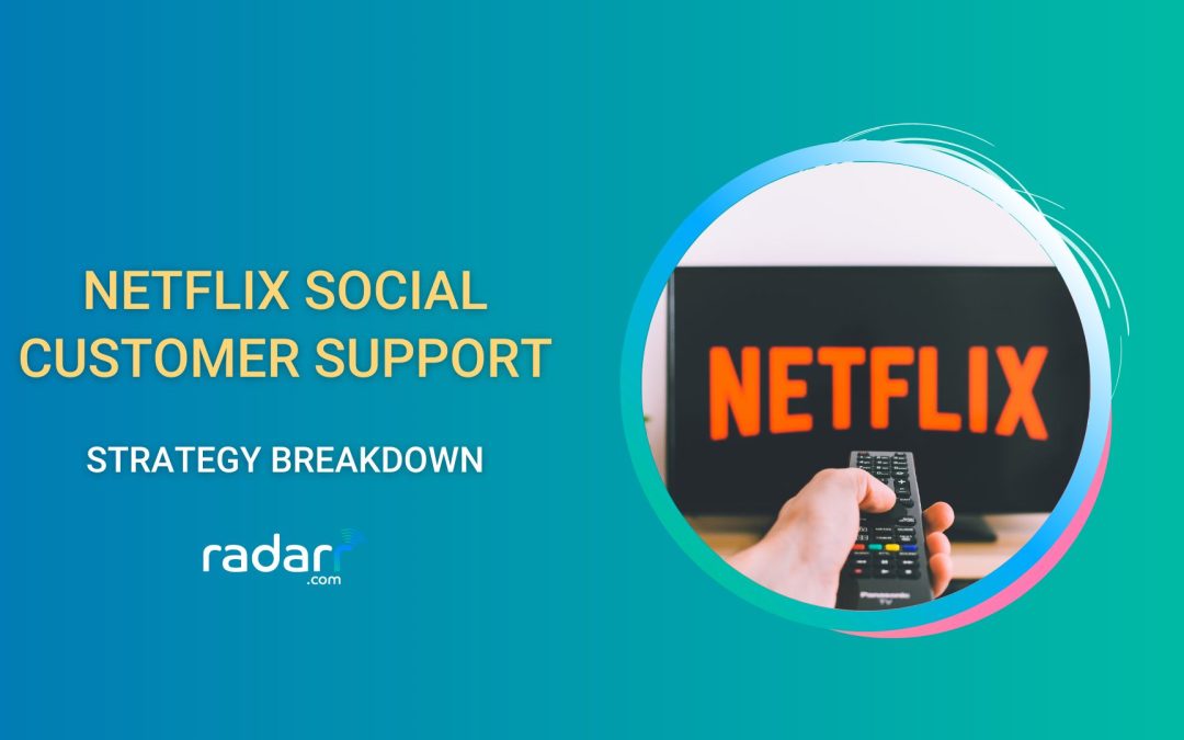 Netflix’s Social Media Customer Support Strategy: Key Takeaways for Your Business