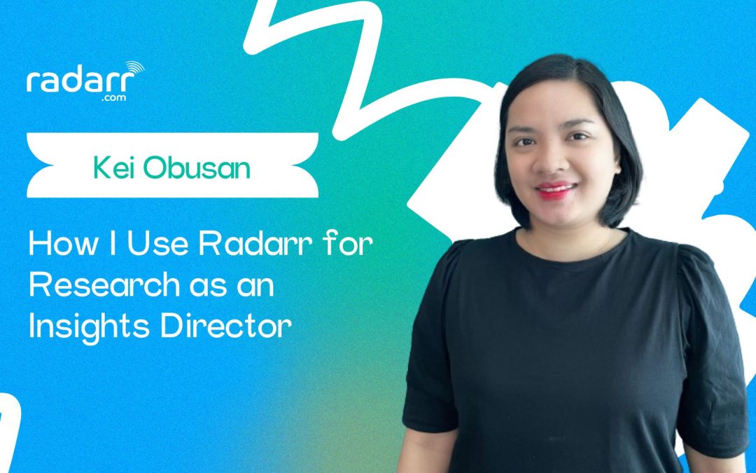 A Day in the Life: How I Use Radarr for Research as an Insights Director (Interview With Kei Obusan)