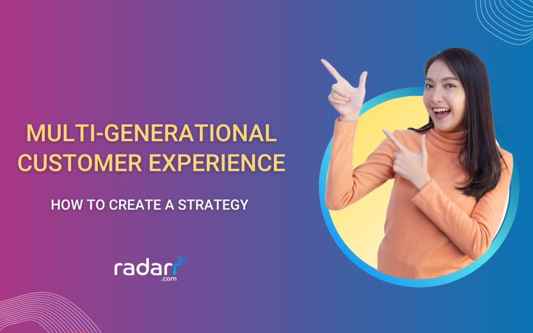 How To Create A Multi-generational Customer Experience Strategy