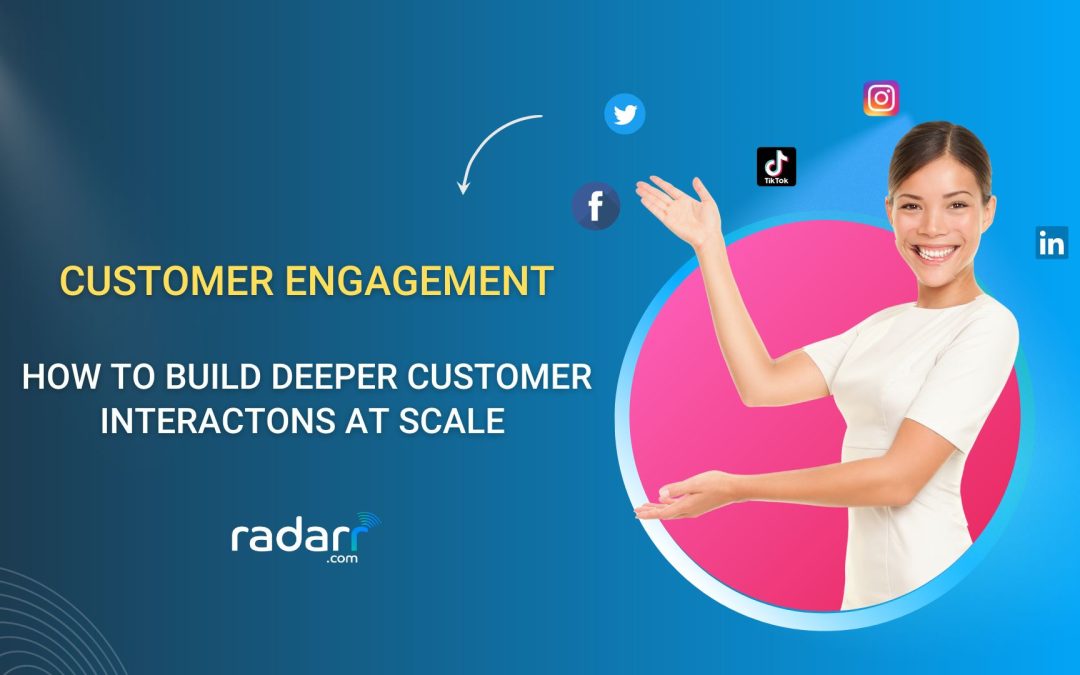 Customer Engagement Strategies: How to Build Deeper Customer Interactions at Scale